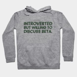 Introverted but willing to discuss beta Hoodie